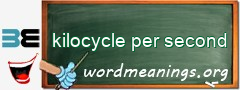 WordMeaning blackboard for kilocycle per second